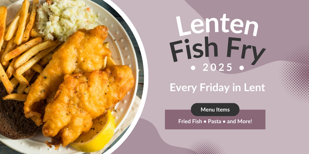 Lenten Fish Fry Dinners 2025