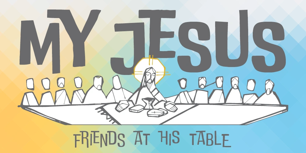 My Jesus, Friends at His Table