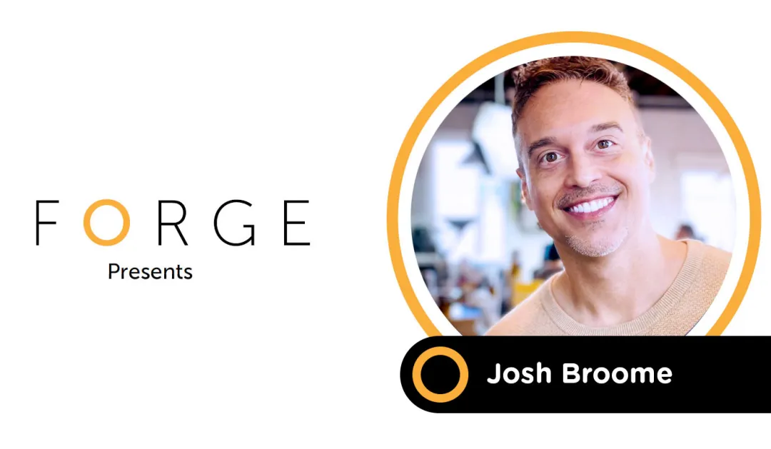 Forge presents Josh Broome