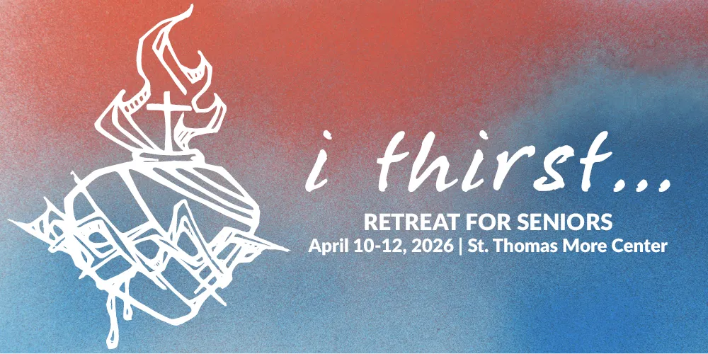 "i thirst..." retreat for seniors