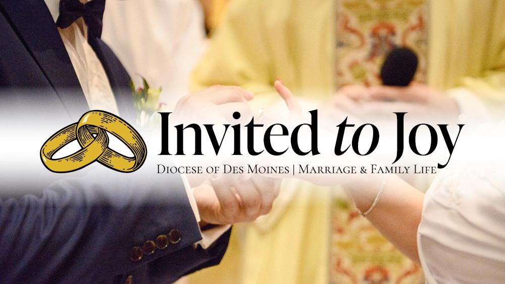 Invited to Joy, Diocese of Des Moines Marriage & Family